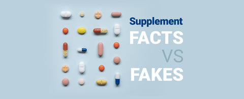 Dietary Supplement Facts VS. Fakes